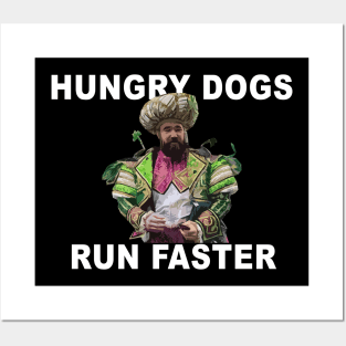 Hungry Dogs Run Faster Posters and Art